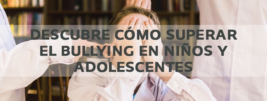 como-superar-el-bullying-en-niños-y-adolescentes