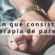 en-que-consiste-la-terapia-de-pareja